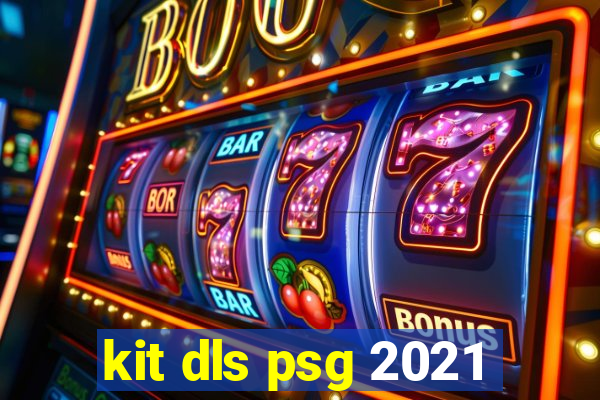 kit dls psg 2021